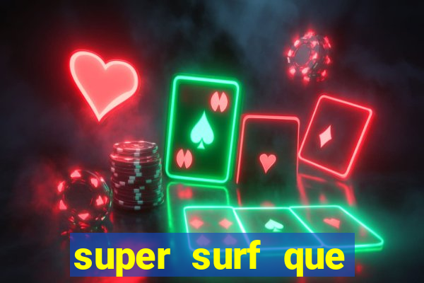 super surf que ganha dinheiro